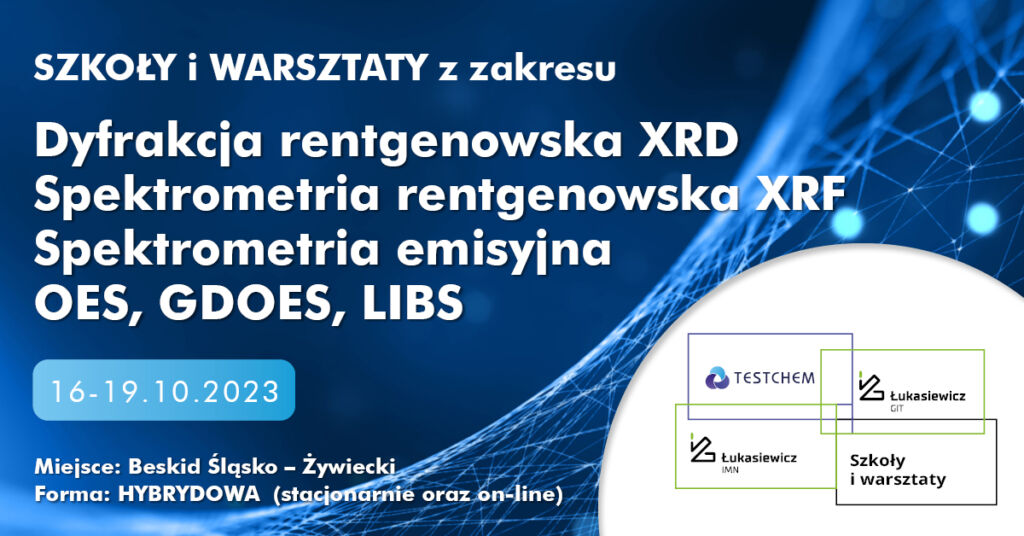 SZKOŁA I WARSZTATY Z XRD, XRF, OES, GDOES I LIBS 16-19.10.2023