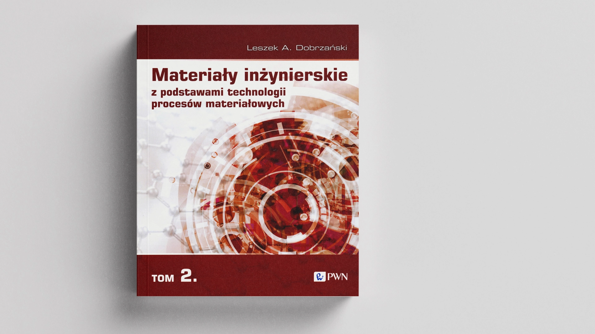 Materiały inżynierskie z podstawami technologii procesów materiałowych Tom 2