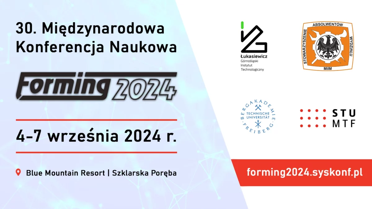 30. Międzynarodowa Konferencja FORMING 2024 współorganizowana przez Łukasiewicz – GIT, Centrum Technologii Metalurgicznych