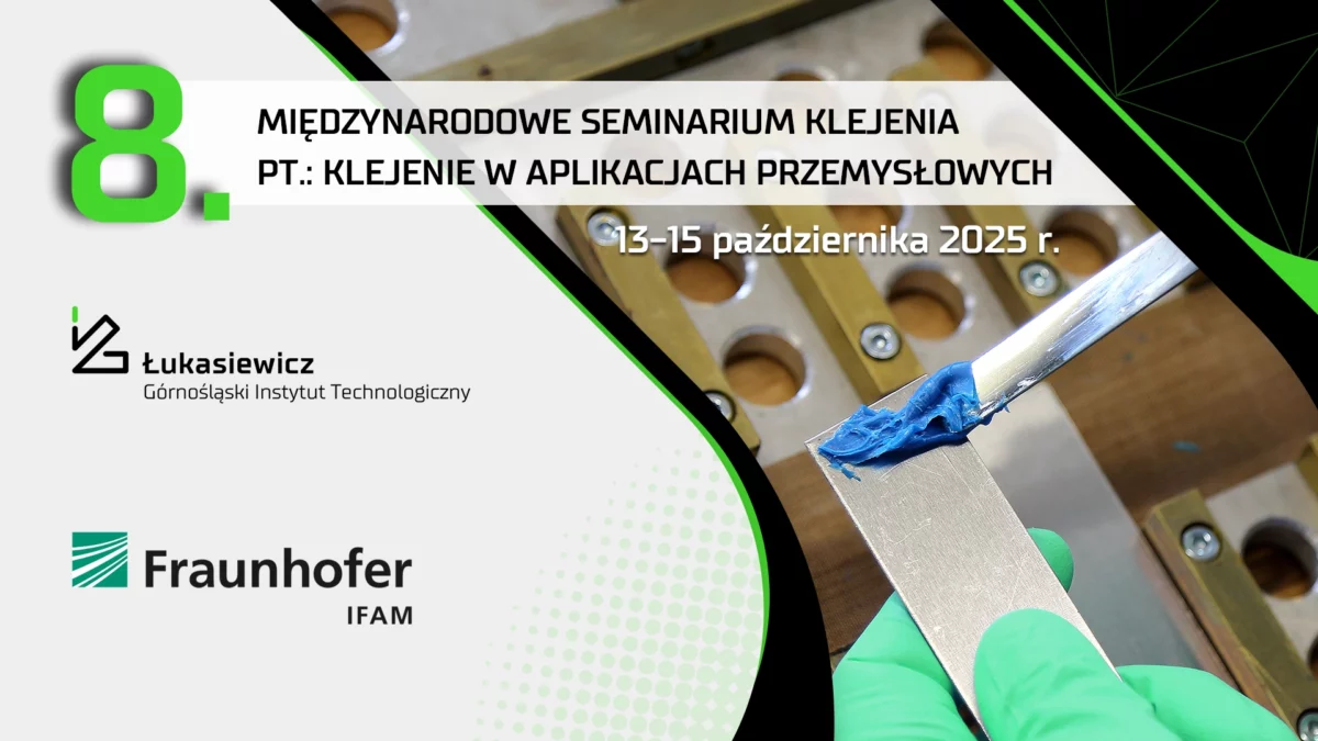 8. Międzynarodowe Seminarium Klejenia pt.: Klejenie w aplikacjach przemysłowych (13-15 października 2025 r.)