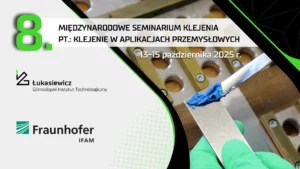 8. Międzynarodowe Seminarium Klejenia pt.: Klejenie w aplikacjach przemysłowych (13-15 października 2025 r.)