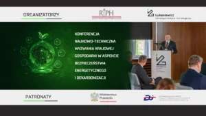 Konferencja: Wyzwania Krajowej Gospodarki w Aspekcie Bezpieczeństwa Energetycznego i Dekarbonizacji