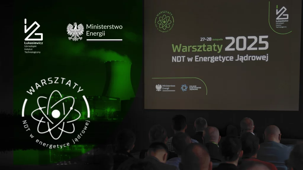 Warsztaty NDT w energetyce jądrowej – Łukasiewicz – GIT
