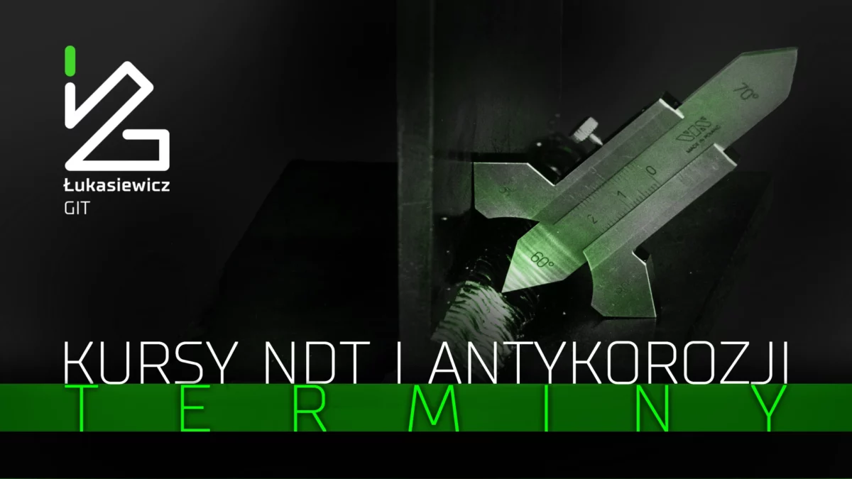 Kursy NDT i antykorozji – terminy szkoleń i egzaminów 2026 – Łukasiewicz – GIT