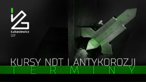 Kursy NDT i antykorozji – terminy szkoleń i egzaminów 2026 – Łukasiewicz – GIT