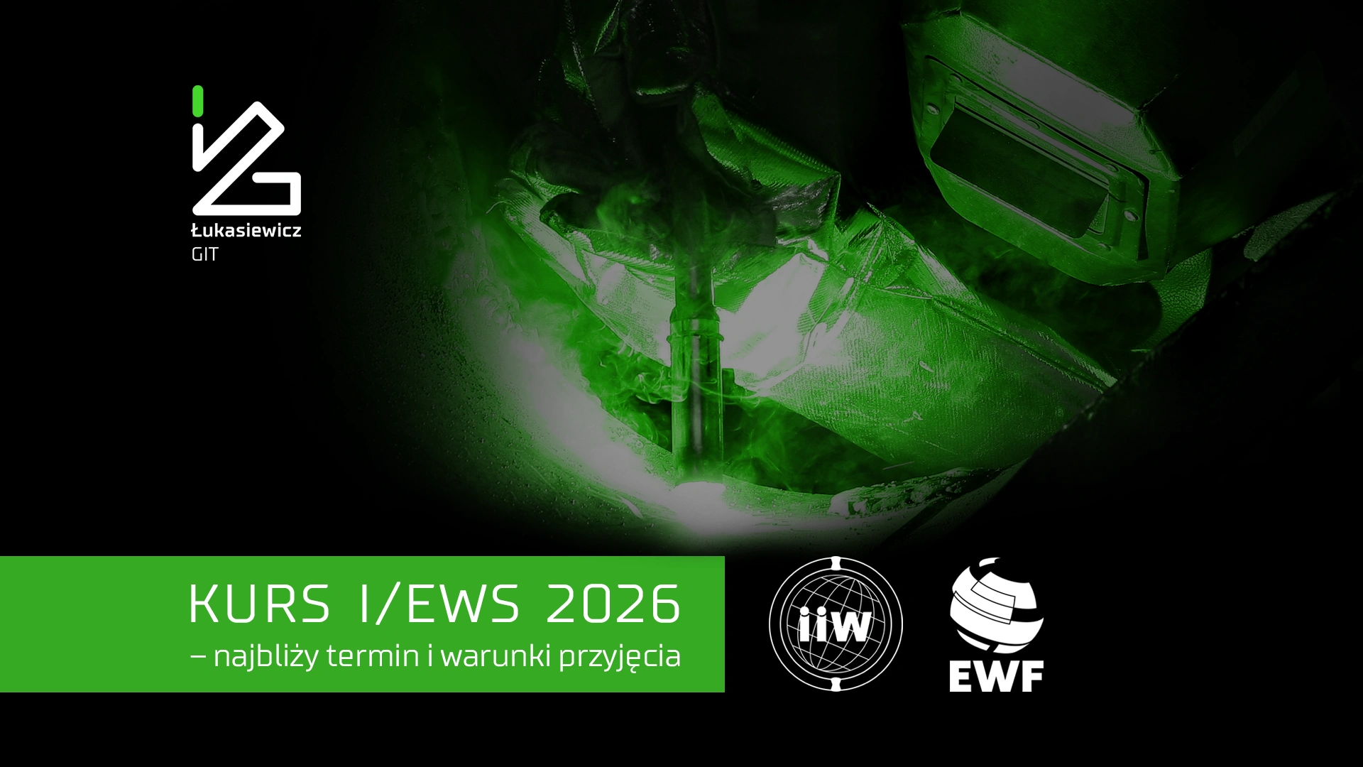 Kurs Międzynarodowego i Europejskiego Mistrza Spawalnika IWS EWS 2026 – termin i warunki przyjęcia