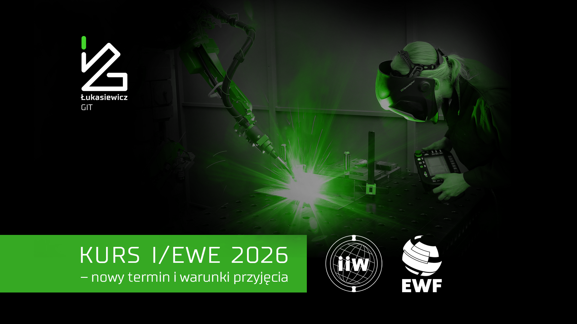 Grafika promująca kurs Międzynarodowego/Europejskiego Inżyniera Spawalnika (I/EWE) 2026 z informacją o nowym terminie i warunkach przyjęcia. W tle stanowisko zrobotyzowanego spawania.